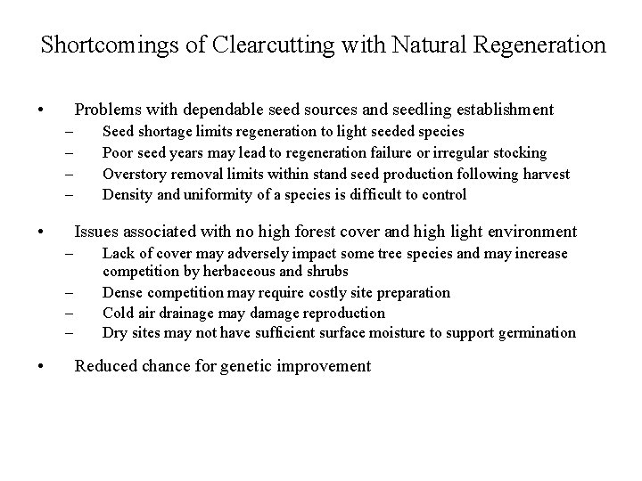 Shortcomings of Clearcutting with Natural Regeneration • Problems with dependable seed sources and seedling