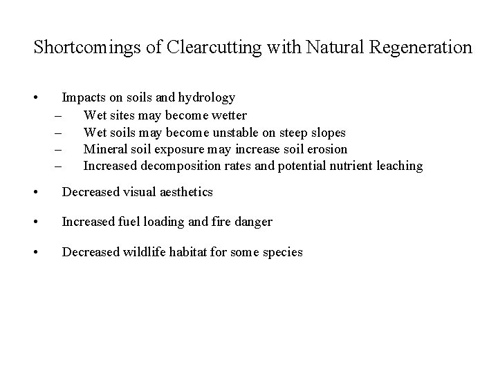 Shortcomings of Clearcutting with Natural Regeneration • Impacts on soils and hydrology – Wet