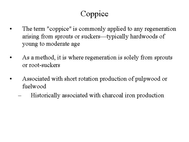 Coppice • The term "coppice" is commonly applied to any regeneration arising from sprouts