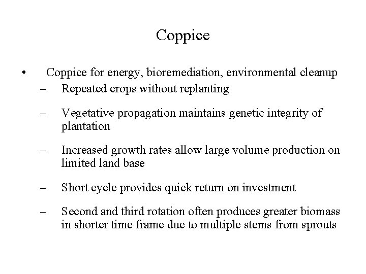 Coppice • Coppice for energy, bioremediation, environmental cleanup – Repeated crops without replanting –