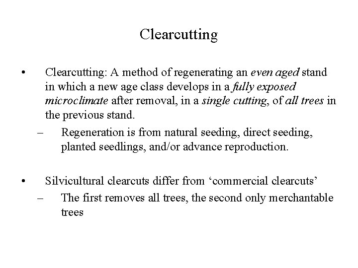 Clearcutting • Clearcutting: A method of regenerating an even aged stand in which a