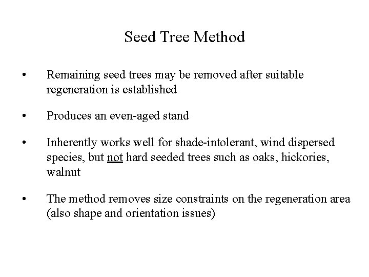 Seed Tree Method • Remaining seed trees may be removed after suitable regeneration is