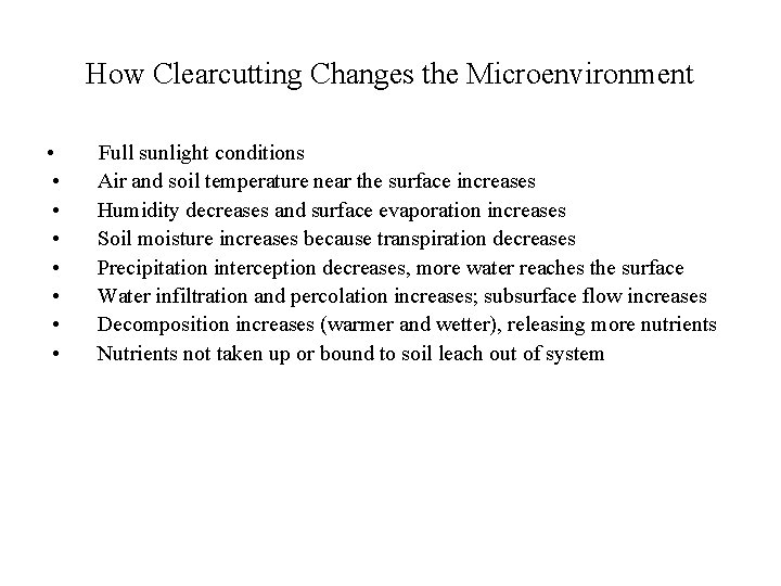 How Clearcutting Changes the Microenvironment • • Full sunlight conditions Air and soil temperature