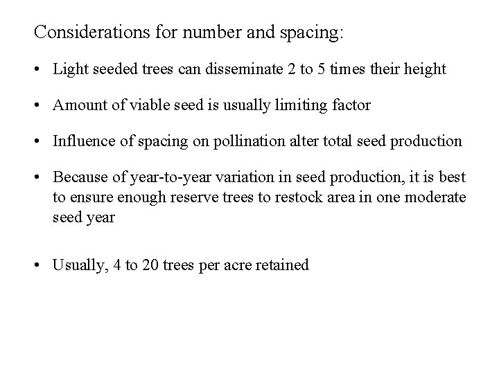 Considerations for number and spacing: • Light seeded trees can disseminate 2 to 5