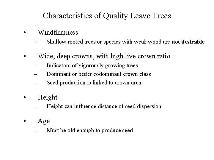 Characteristics of Quality Leave Trees • Windfirmness – • Shallow rooted trees or species