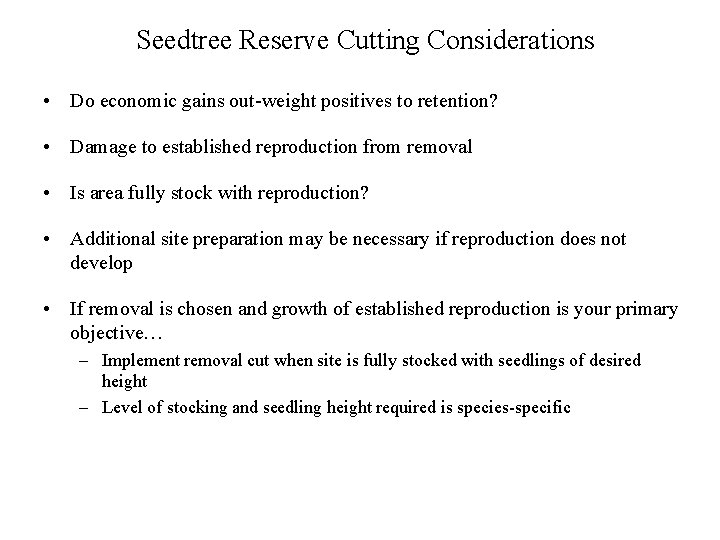 Seedtree Reserve Cutting Considerations • Do economic gains out-weight positives to retention? • Damage