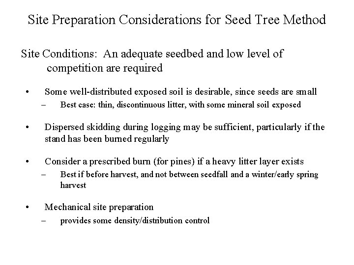 Site Preparation Considerations for Seed Tree Method Site Conditions: An adequate seedbed and low