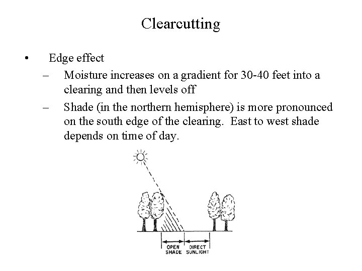 Clearcutting • Edge effect – Moisture increases on a gradient for 30 -40 feet