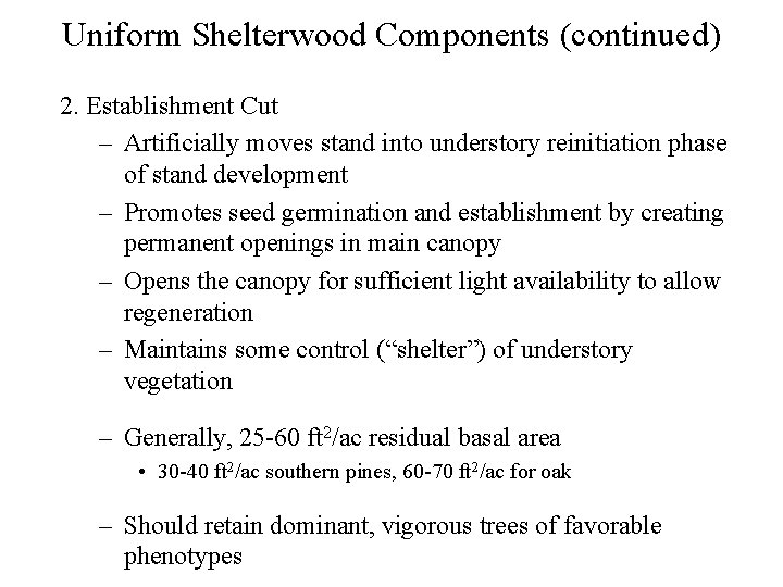 Uniform Shelterwood Components (continued) 2. Establishment Cut – Artificially moves stand into understory reinitiation