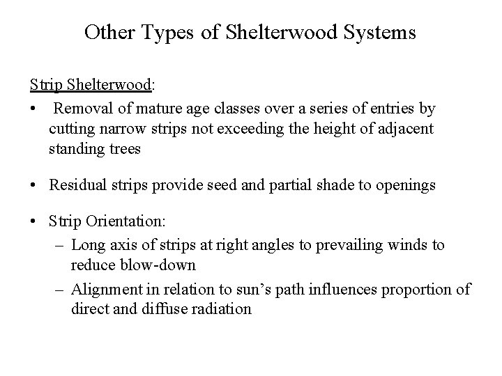 Other Types of Shelterwood Systems Strip Shelterwood: • Removal of mature age classes over