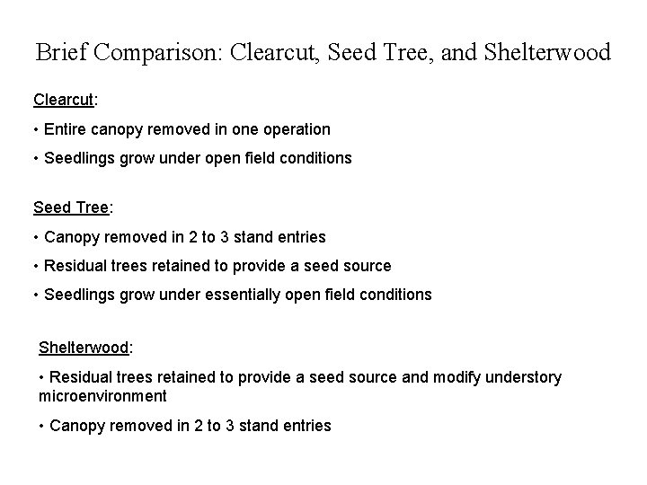 Brief Comparison: Clearcut, Seed Tree, and Shelterwood Clearcut: • Entire canopy removed in one