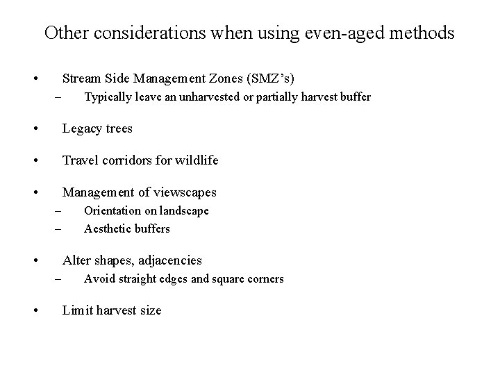 Other considerations when using even-aged methods • Stream Side Management Zones (SMZ’s) – Typically