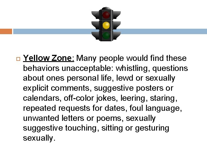  Yellow Zone: Many people would find these behaviors unacceptable: whistling, questions about ones