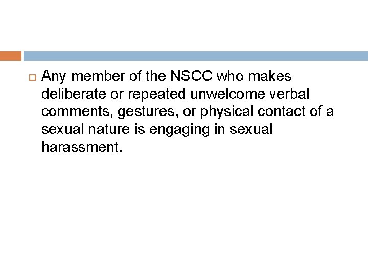  Any member of the NSCC who makes deliberate or repeated unwelcome verbal comments,