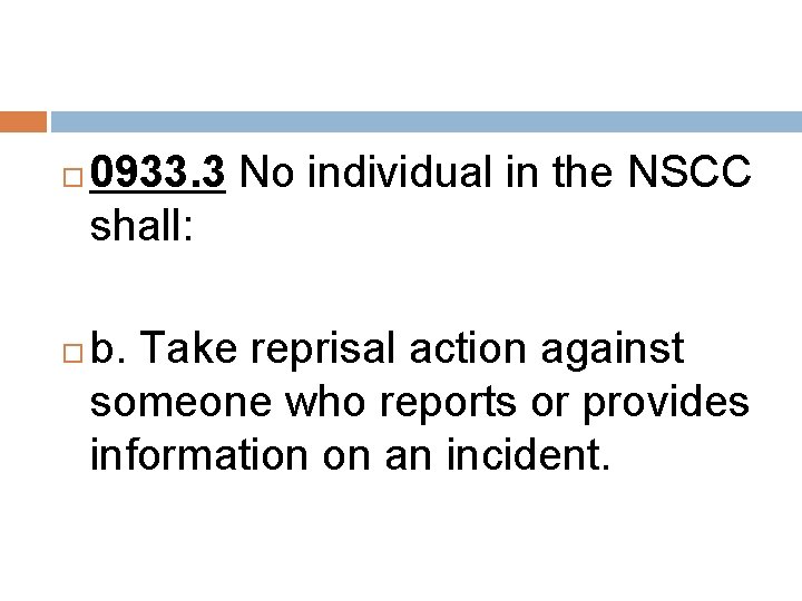  0933. 3 No individual in the NSCC shall: b. Take reprisal action against