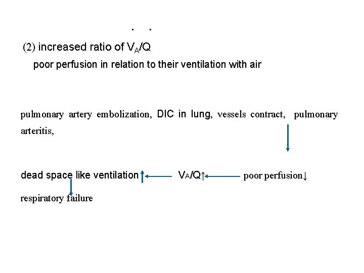 · · (2) increased ratio of VA/Q poor perfusion in relation to their ventilation