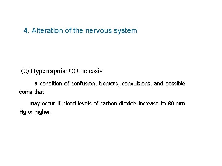 4. Alteration of the nervous system (2) Hypercapnia: CO 2 nacosis. a condition of