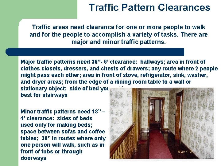 Traffic Pattern Clearances Traffic areas need clearance for one or more people to walk