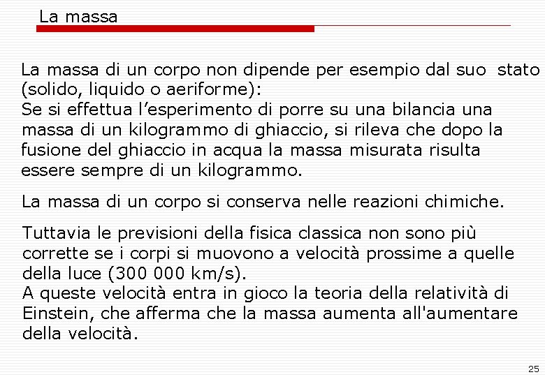La massa di un corpo non dipende per esempio dal suo stato (solido, liquido La massa di un corpo non dipende per esempio dal suo stato (solido, liquido