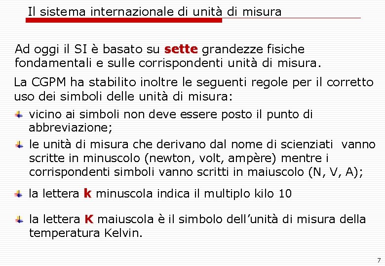 Il sistema internazionale di unità di misura Ad oggi il SI è basato su Il sistema internazionale di unità di misura Ad oggi il SI è basato su