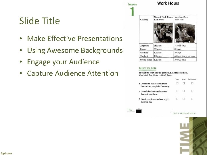 Slide Title • • Make Effective Presentations Using Awesome Backgrounds Engage your Audience Capture