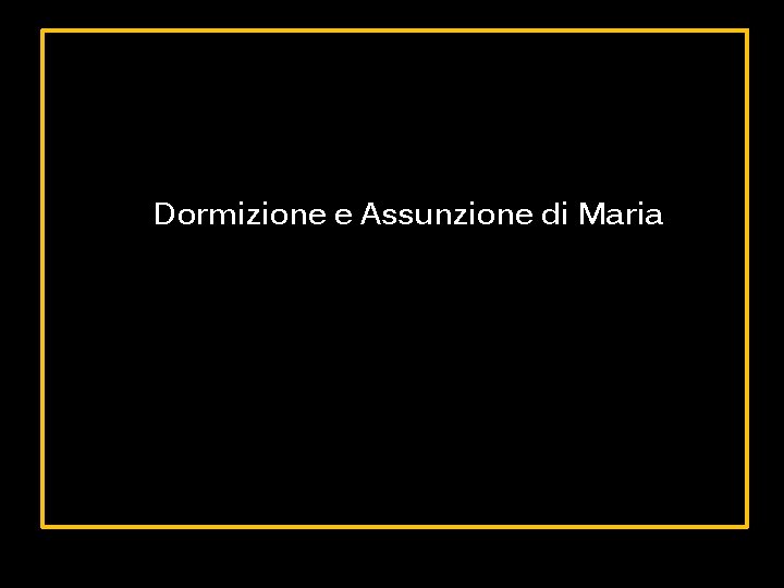 Dormizione e Assunzione di Maria 