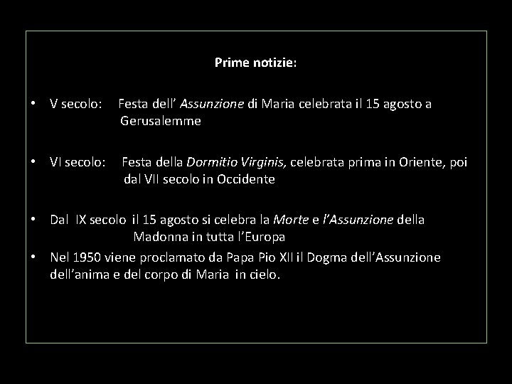 Prime notizie: • V secolo: Festa dell’ Assunzione di Maria celebrata il 15 agosto