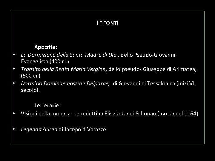 LE FONTI Apocrife: • La Dormizione della Santa Madre di Dio , dello Pseudo-Giovanni