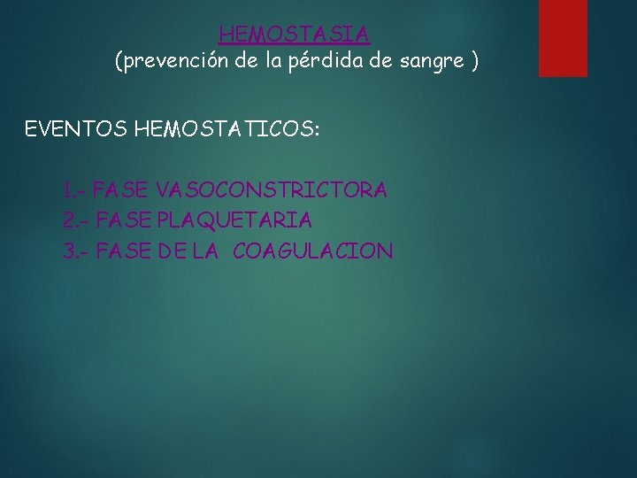 HEMOSTASIA (prevención de la pérdida de sangre ) EVENTOS HEMOSTATICOS: 1. - FASE VASOCONSTRICTORA