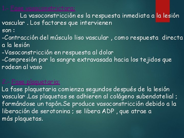 1. - Fase vasoconstrictora: La vasoconstricción es la respuesta inmediata a la lesión vascular.