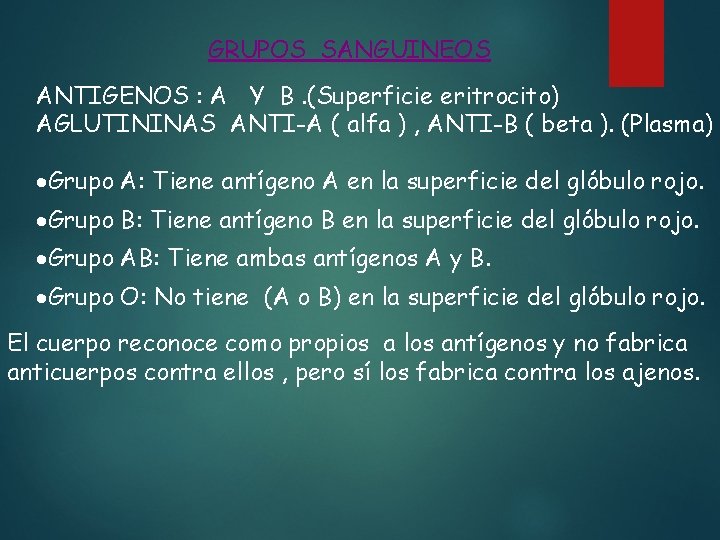 GRUPOS SANGUINEOS ANTIGENOS : A Y B. (Superficie eritrocito) AGLUTININAS ANTI-A ( alfa )