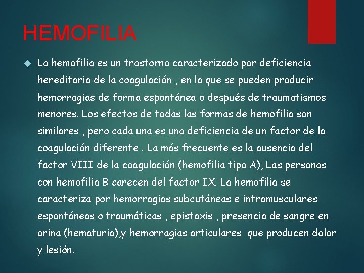 HEMOFILIA La hemofilia es un trastorno caracterizado por deficiencia hereditaria de la coagulación ,
