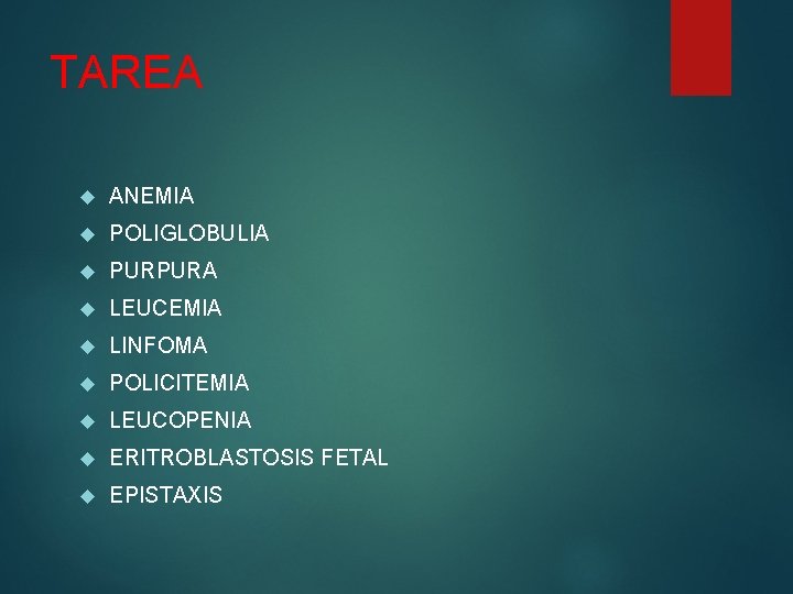 TAREA ANEMIA POLIGLOBULIA PURPURA LEUCEMIA LINFOMA POLICITEMIA LEUCOPENIA ERITROBLASTOSIS FETAL EPISTAXIS 