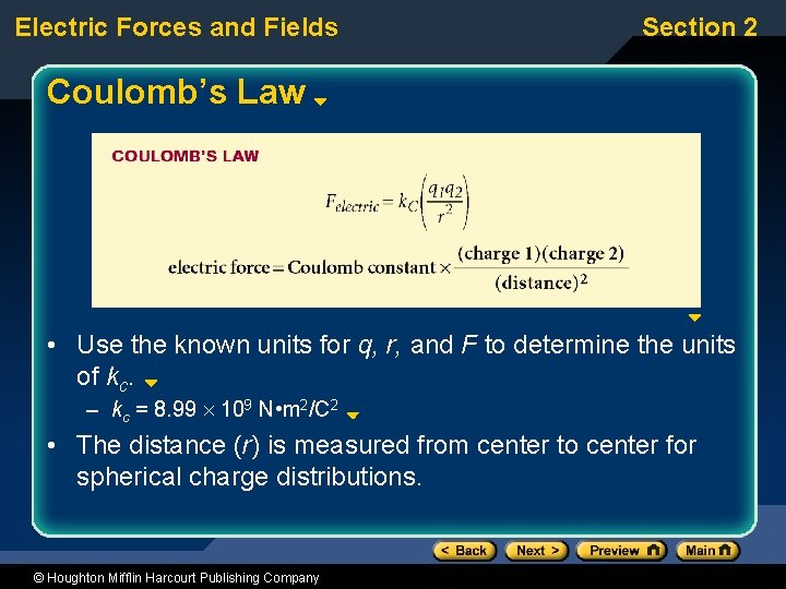 Electric Forces and Fields Section 2 Coulomb’s Law • Use the known units for