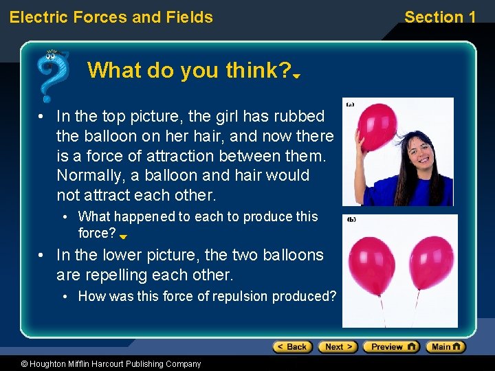 Electric Forces and Fields What do you think? • In the top picture, the