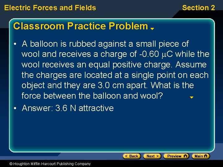 Electric Forces and Fields Section 2 Classroom Practice Problem • A balloon is rubbed