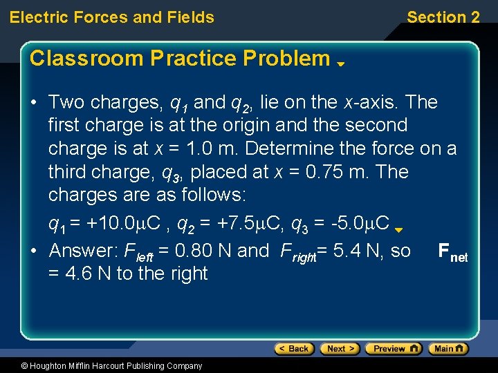 Electric Forces and Fields Section 2 Classroom Practice Problem • Two charges, q 1