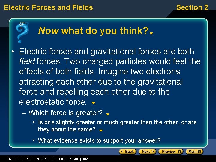 Electric Forces and Fields Section 2 Now what do you think? • Electric forces