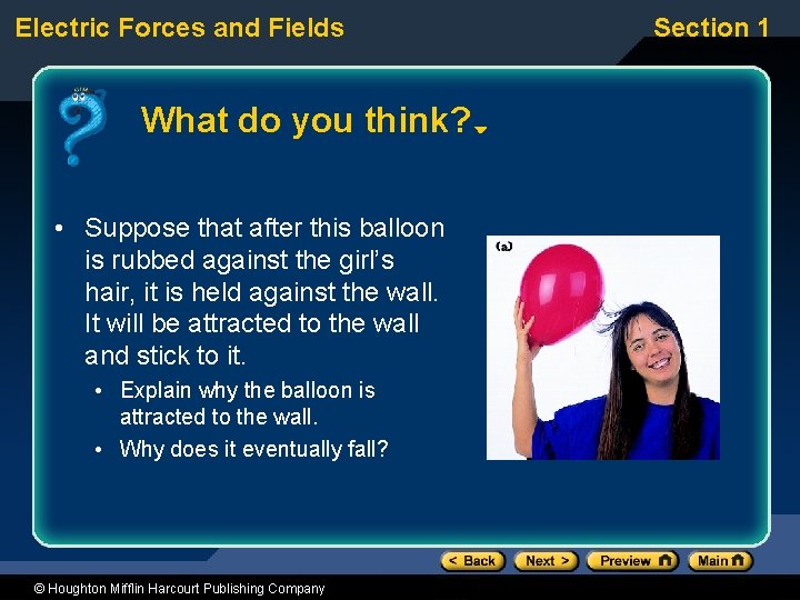 Electric Forces and Fields What do you think? • Suppose that after this balloon