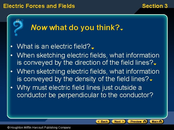 Electric Forces and Fields Section 3 Now what do you think? • What is
