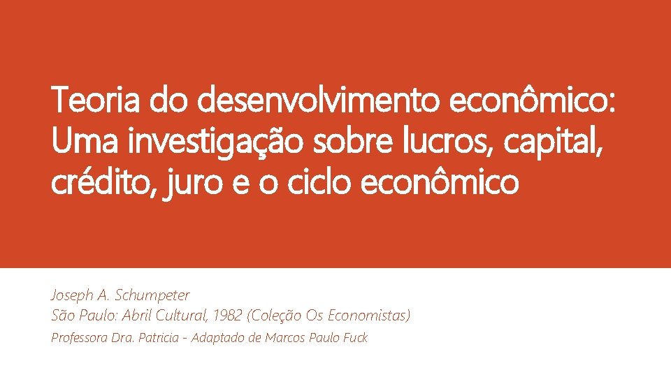 Teoria do desenvolvimento econômico: Uma investigação sobre lucros, capital, crédito, juro e o ciclo