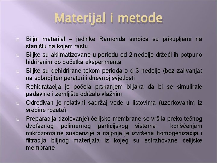 Materijal i metode Biljni materijal – jedinke Ramonda serbica su prikupljene na staništu na