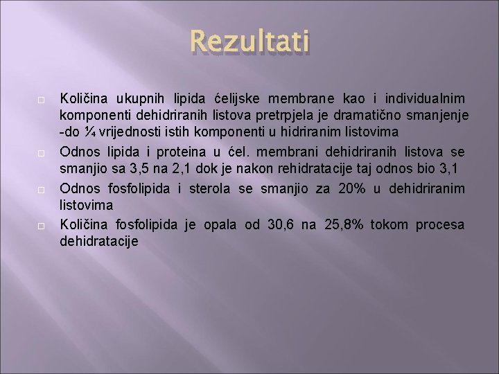 Rezultati Količina ukupnih lipida ćelijske membrane kao i individualnim komponenti dehidriranih listova pretrpjela je Rezultati Količina ukupnih lipida ćelijske membrane kao i individualnim komponenti dehidriranih listova pretrpjela je