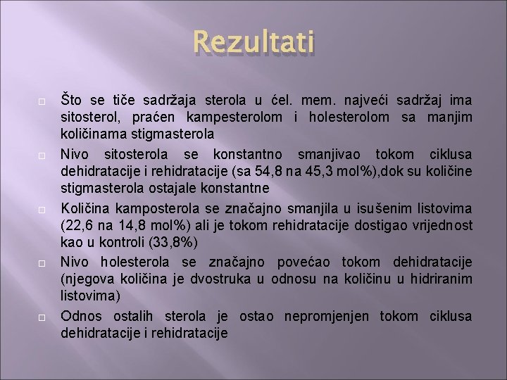 Rezultati Što se tiče sadržaja sterola u ćel. mem. najveći sadržaj ima sitosterol, praćen