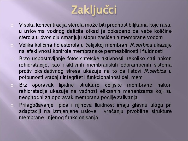 Zaključci Visoka koncentracija sterola može biti prednost biljkama koje rastu u uslovima vodnog deficita