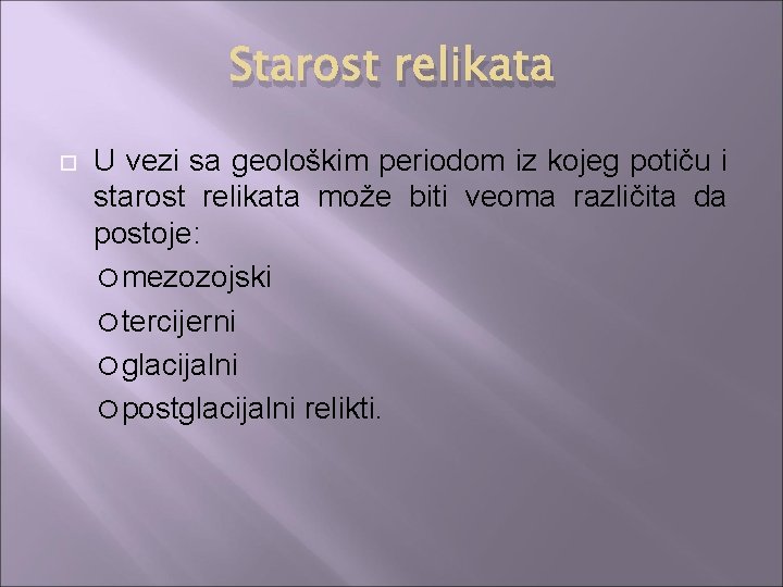 Starost relikata U vezi sa geološkim periodom iz kojeg potiču i starost relikata može Starost relikata U vezi sa geološkim periodom iz kojeg potiču i starost relikata može