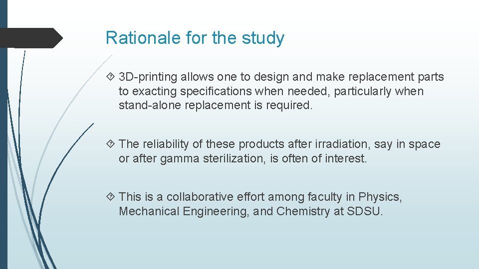Rationale for the study 3 D-printing allows one to design and make replacement parts