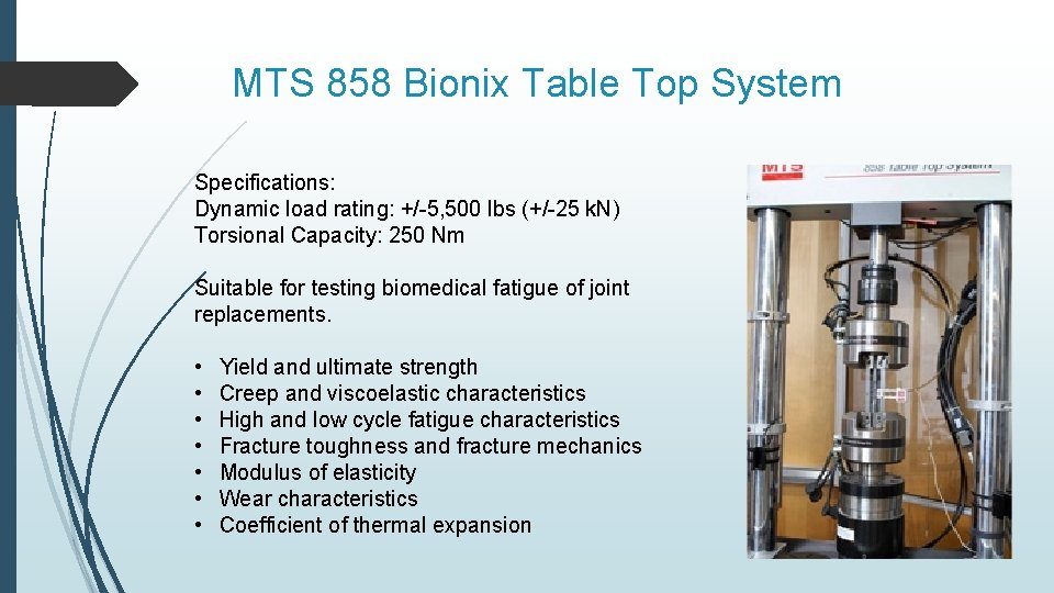 MTS 858 Bionix Table Top System Specifications: Dynamic load rating: +/-5, 500 lbs (+/-25