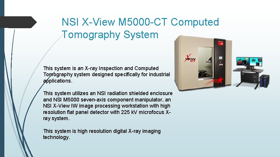 NSI X-View M 5000 -CT Computed Tomography System This system is an X-ray Inspection