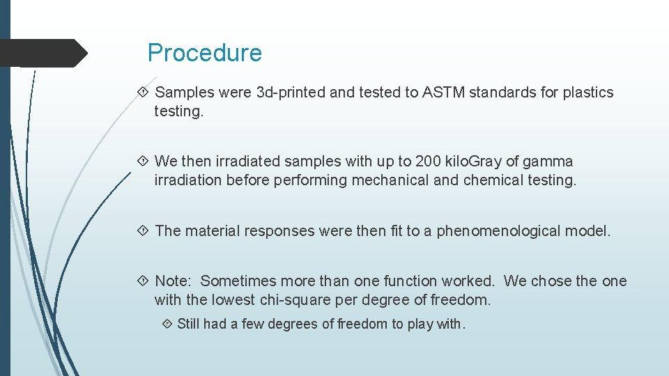 Procedure Samples were 3 d-printed and tested to ASTM standards for plastics testing. We